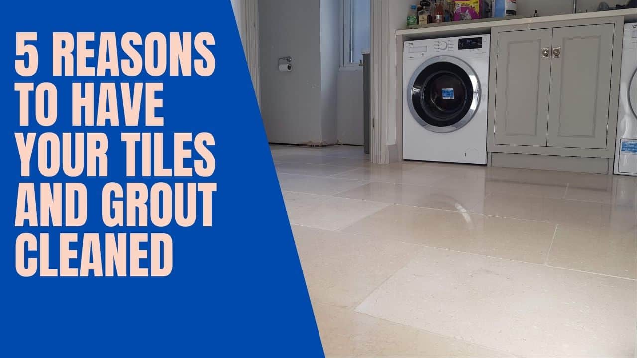 5 reasons to have your tile and grout cleaned